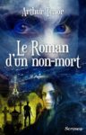 Le Roman d’un non mort coup de cœur du blog Les lectures de Mylènes Le Roman d'un non-mort arthur ténor