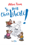 Dossier pédagogique autour de Je suis CharLiberté ! de Arthur Ténor Je suis CharLiberté !