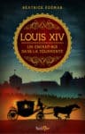 Dossier pédagogique autour de Louis XIV – Un enfant-roi dans la tourmente Louis XIV_une OK